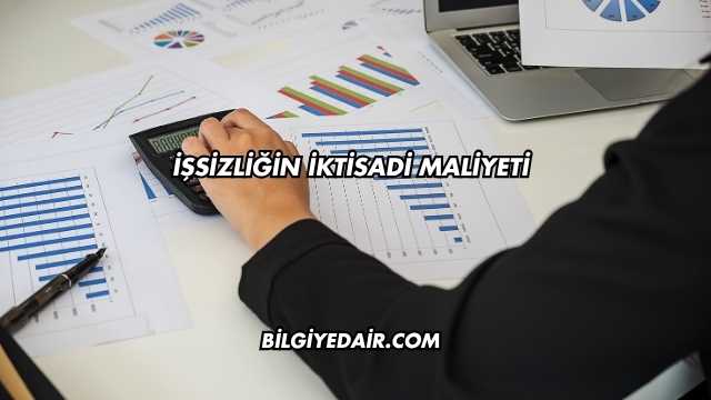 İşsizliğin İktisadi Maliyeti