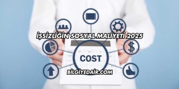 İşsizliğin Sosyal Maliyeti 2025