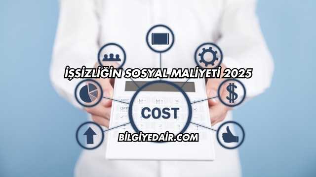 İşsizliğin Sosyal Maliyeti 2025