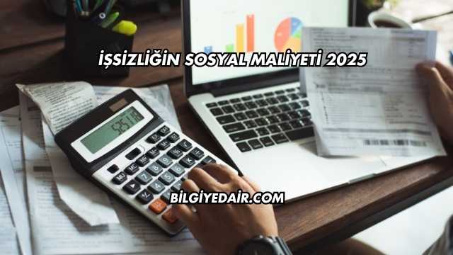 İşsizliğin Sosyal Maliyeti 2025