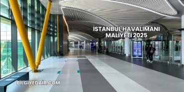 İstanbul Havalimanı Maliyeti 2025