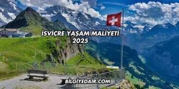 İsviçre Yaşam Maliyeti 2025