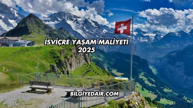 İsviçre Yaşam Maliyeti 2025