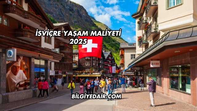 İsviçre Yaşam Maliyeti 2025