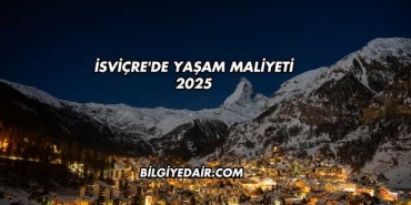 İsviçre'de Yaşam Maliyeti 2025
