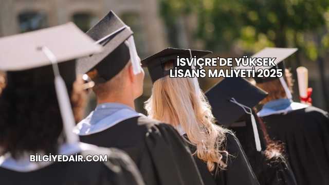 İsviçre'de Yüksek Lisans Maliyeti 2025