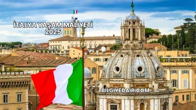 İtalya Yaşam Maliyeti 2025