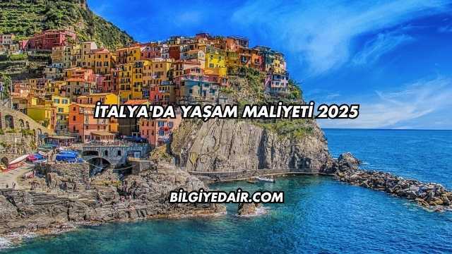 İtalya'da Yaşam Maliyeti 2025