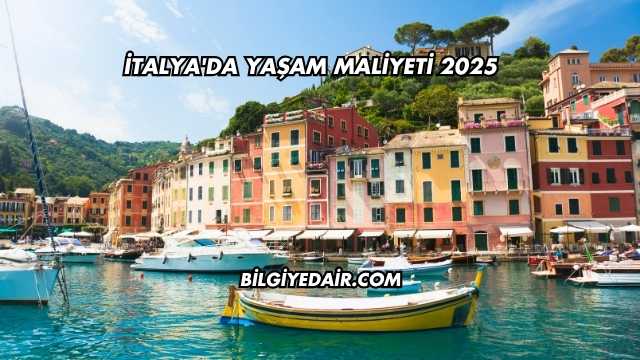 İtalya'da Yaşam Maliyeti 2025