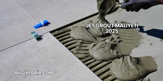 Jet Grout Maliyeti 2025