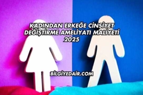 Kadından Erkeğe Cinsiyet Değiştirme Ameliyatı Maliyeti 2025