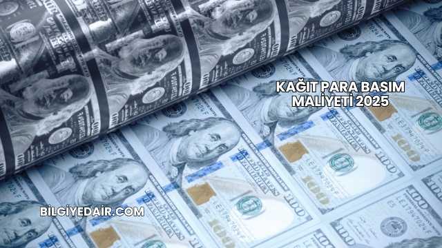 Kağıt Para Basım Maliyeti 2025