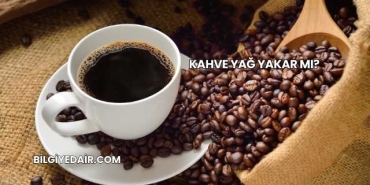 Kahve Yağ Yakar mı?