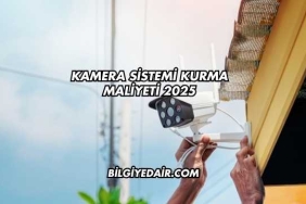 Kamera Sistemi Kurma Maliyeti 2025