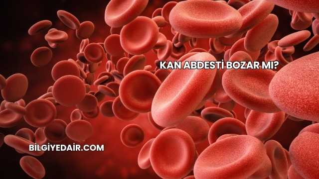 Kan Abdesti Bozar mı?