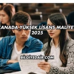 Kanada Yüksek Lisans Maliyeti 2025