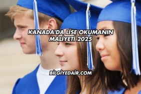Kanada'da Lise Okumanın Maliyeti 2025