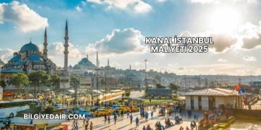 Kanal İstanbul Maliyeti 2025