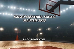 Kapalı Basketbol Sahası Maliyeti 2025