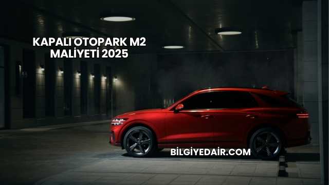 Kapalı Otopark m2 Maliyeti 2025