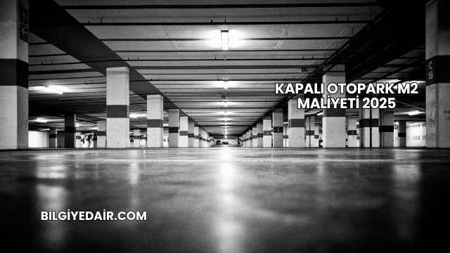 Kapalı Otopark m2 Maliyeti 2025
