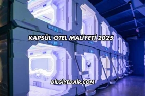 Kapsül Otel Maliyeti 2025