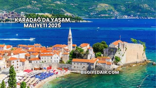 Karadağ'da Yaşam Maliyeti 2025