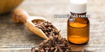 Karanfil Yağ Yakar mı?