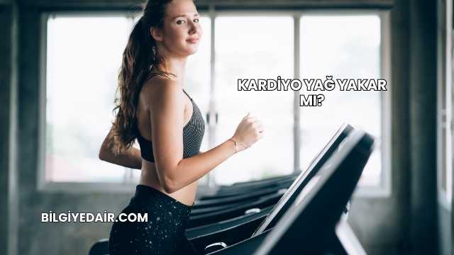 Kardiyo Yağ Yakar mı?