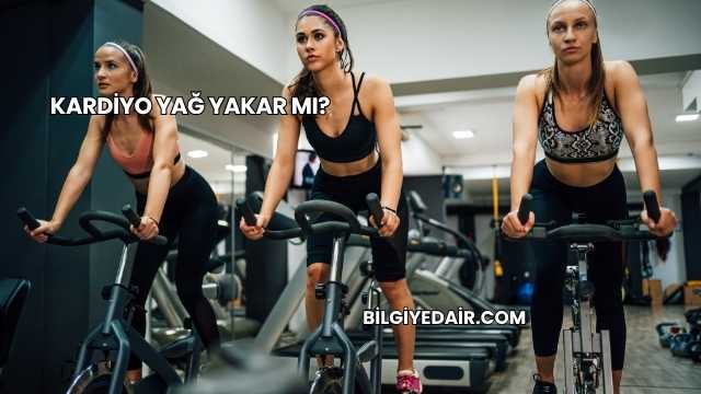 Kardiyo Yağ Yakar mı?