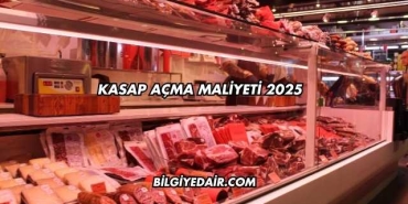 Kasap Açma Maliyeti 2025