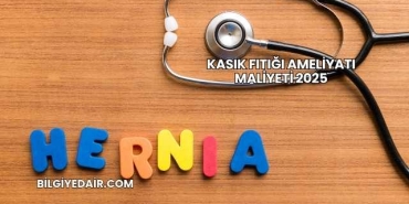 Kasık Fıtığı Ameliyatı Maliyeti 2025