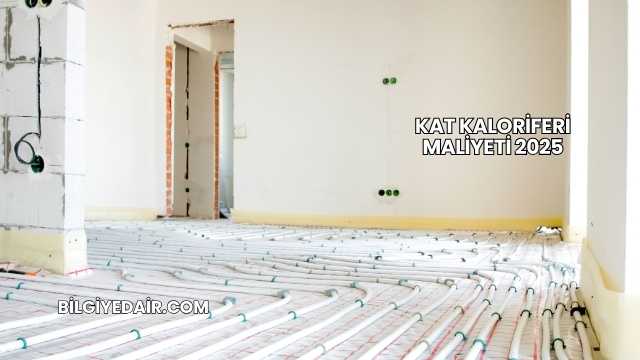 Kat Kaloriferi Maliyeti 2025