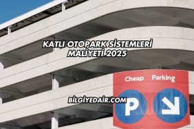 Katlı Otopark Sistemleri Maliyeti 2025