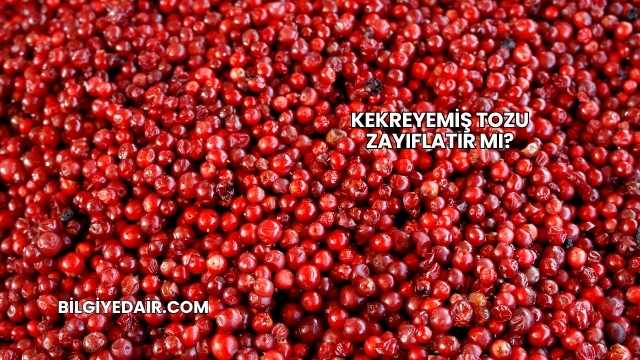 Kekreyemiş Tozu Zayıflatır mı?