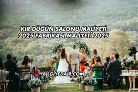 Kır Düğün Salonu Maliyeti 2025