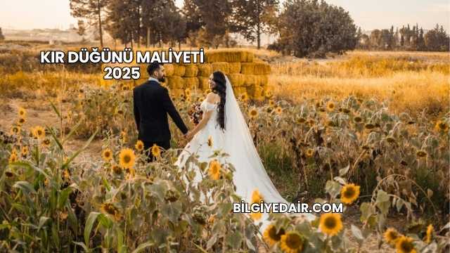 Kır Düğünü Maliyeti 2025