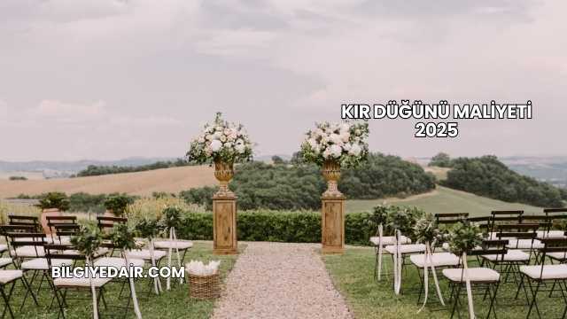 Kır Düğünü Maliyeti 2025