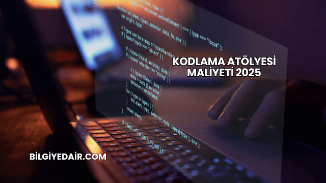 Kodlama Atölyesi Maliyeti 2025