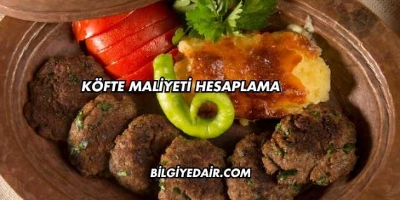 Köfte Maliyeti Hesaplama