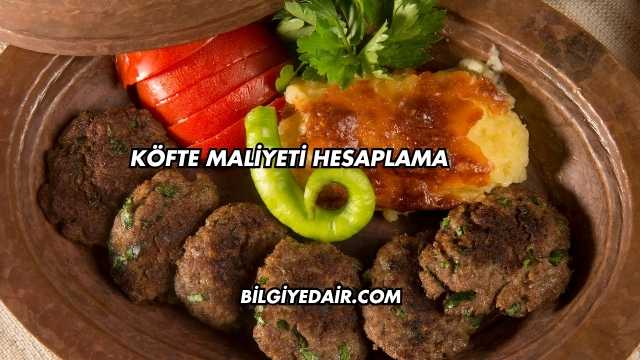 Köfte Maliyeti Hesaplama