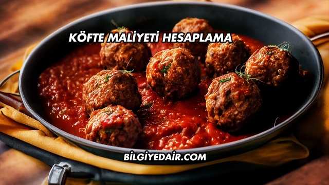 Köfte Maliyeti Hesaplama