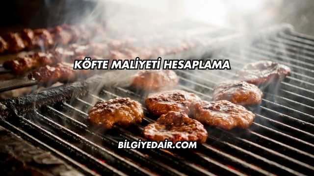Köfte Maliyeti Hesaplama