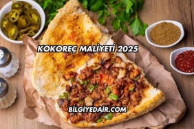 Kokoreç Maliyeti 2025