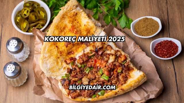 Kokoreç Maliyeti 2025