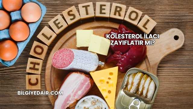 Kolesterol İlacı Zayıflatır mı?