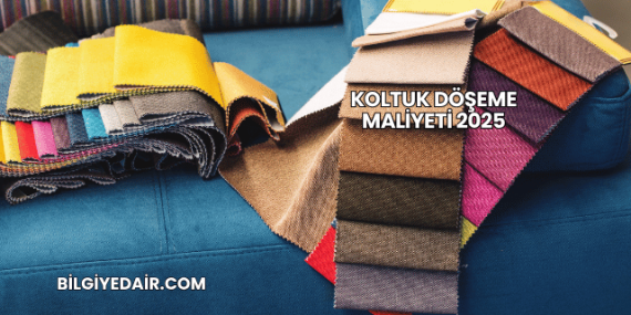 Koltuk Döşeme Maliyeti 2025