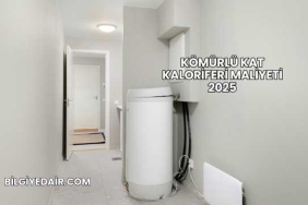 Kömürlü Kat Kaloriferi Maliyeti 2025