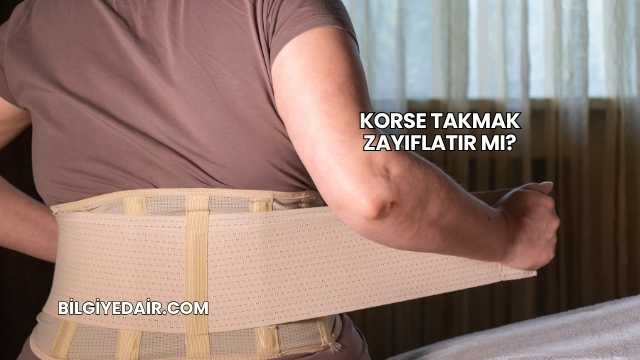 Korse Takmak Zayıflatır mı?