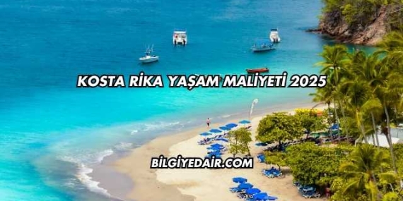 Kosta Rika Yaşam Maliyeti 2025